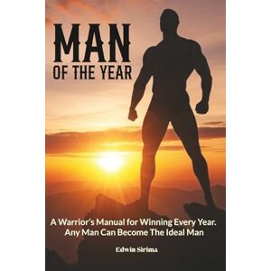 SIRIMA, EDWIN MAN OF THE YEAR: Books for men wanting to be successful men, masculine men, disciplined men, spiritual men, strong men, great fathers and outstanding ... inches, 214pages. a must read book for men SIRIMA, EDWIN MAN OF THE YEAR: Books for men wanting to be successful men, masculine men, disciplined men, spiritual men, strong men, great fathers and outstanding ... inches, 214pages. a must read book for men