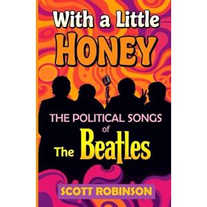 Robinson With a Little Honey: The Political Songs of the Beatles Robinson With a Little Honey: The Political Songs of the Beatles