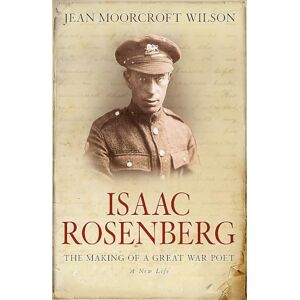 Wilson Isaac Rosenberg: The Making Of A Great War Poet Wilson Isaac Rosenberg: The Making Of A Great War Poet