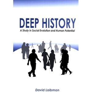 Laibman, David Deep History: A Study in Social Evolution and Human Potential (SUNY series in Radical Social and Political Theory) Laibman, David Deep History: A Study in Social Evolution and Human Potential (SUNY series in Radical Social and Political Theory)