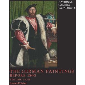 The German Paintings before 1800: National Gallery Catalogues (National Gallery London) The German Paintings before 1800: National Gallery Catalogues (National Gallery London)
