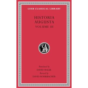 David Magie Historia Augusta, Volume III (Loeb Classical Library 263): Volume 3, édition bilingue anglais-latin David Magie Historia Augusta, Volume III (Loeb Classical Library 263): Volume 3, édition bilingue anglais-latin