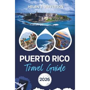 JEFFERSON, HELEN J. PUERTO RICO TRAVEL GUIDE 2026: Your Complete Vacation Companion JEFFERSON, HELEN J. PUERTO RICO TRAVEL GUIDE 2026: Your Complete Vacation Companion
