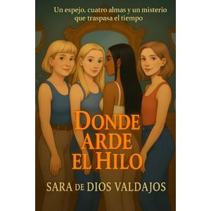de Dios Valdajos, Sra. Sara Donde arde el hilo de Dios Valdajos, Sra. Sara Donde arde el hilo