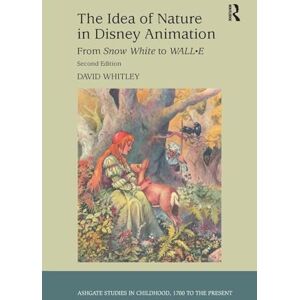 Whitley, David The Idea of Nature in Disney Animation: From Snow White to WALL-E (Studies in Childhood, 1700 to the Present) Whitley, David The Idea of Nature in Disney Animation: From Snow White to WALL-E (Studies in Childhood, 1700 to the Present)