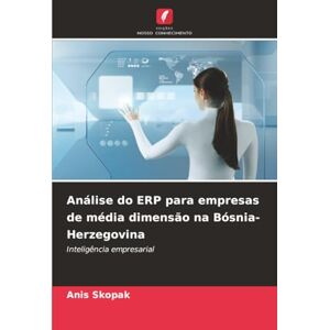 Skopak, Anis Análise do ERP para empresas de média dimensão na Bósnia-Herzegovina: Inteligência empresarial Skopak, Anis Análise do ERP para empresas de média dimensão na Bósnia-Herzegovina: Inteligência empresarial