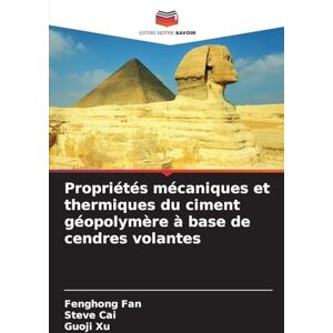 Fan, Fenghong Propriétés mécaniques et thermiques du ciment géopolymère à base de cendres volantes Fan, Fenghong Propriétés mécaniques et thermiques du ciment géopolymère à base de cendres volantes