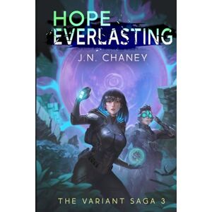 Chaney, J.N. Hope Everlasting: A Dystopian Sci-fi Novel (The Variant Saga) Chaney, J.N. Hope Everlasting: A Dystopian Sci-fi Novel (The Variant Saga)