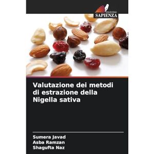 Javad, Sumera Valutazione dei metodi di estrazione della Nigella sativa Javad, Sumera Valutazione dei metodi di estrazione della Nigella sativa