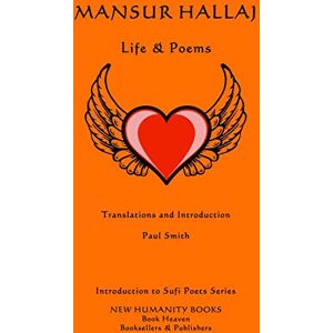 Smith, Paul Mansur Hallaj: Life & Poems: Volume 30 (Introduction to Sufi Poets Series) Smith, Paul Mansur Hallaj: Life & Poems: Volume 30 (Introduction to Sufi Poets Series)