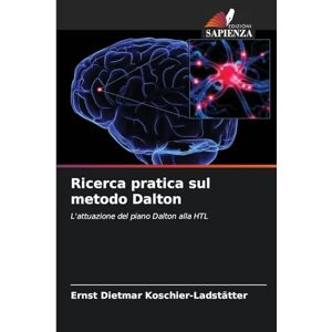 Koschier-Ladstätter, Ernst Dietmar Ricerca pratica sul metodo Dalton: L'attuazione del piano Dalton alla HTL Koschier-Ladstätter, Ernst Dietmar Ricerca pratica sul metodo Dalton: L'attuazione del piano Dalton alla HTL