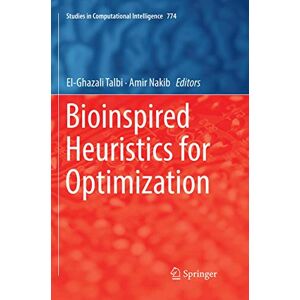 Bioinspired Heuristics for Optimization: 774 (Studies in Computational Intelligence, 774) Bioinspired Heuristics for Optimization: 774 (Studies in Computational Intelligence, 774)