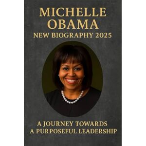 Pan, Drew Michelle Obama New Biography 2025: A Journey Toward A Purposeful Leadership Pan, Drew Michelle Obama New Biography 2025: A Journey Toward A Purposeful Leadership