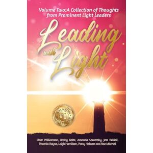 Williamson, Clare Leading with Light Volume 2: A Collection of Thoughts from Prominent Light Leaders Williamson, Clare Leading with Light Volume 2: A Collection of Thoughts from Prominent Light Leaders