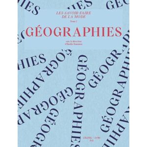 Les savoir-faire de la mode volume 2 : géographies: Tome 2 : géographies Les savoir-faire de la mode volume 2 : géographies: Tome 2 : géographies