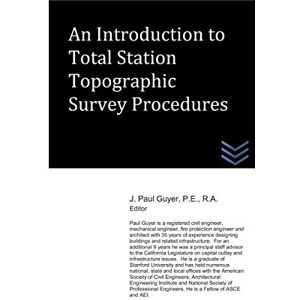 Guyer, J. Paul An Introduction to Total Station Topographic Survey Procedures (Land Surveying) Guyer, J. Paul An Introduction to Total Station Topographic Survey Procedures (Land Surveying)
