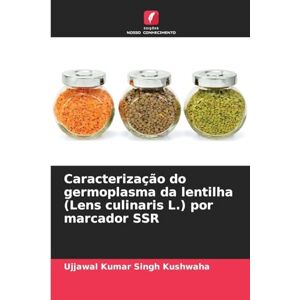 Kumar Singh Kushwaha, Ujjawal Caracterização do germoplasma da lentilha (Lens culinaris L.) por marcador SSR Kumar Singh Kushwaha, Ujjawal Caracterização do germoplasma da lentilha (Lens culinaris L.) por marcador SSR