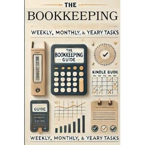 David, Joanne The Bookkeeping Weekly, Monthly & Yearly Tasks: A guide for UK freelancers & small business owners with practical checklists and insights to stay financially organised and prepared for bookkeeping a David, Joanne The Bookkeeping Weekly, Monthly & Yearly Tasks: A guide for UK freelancers & small business owners with practical checklists and insights to stay financially organised and prepared for bookkeeping a
