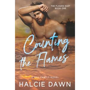 Dawn, Halcie Counting the Flames: The Flames Duet Book One Dawn, Halcie Counting the Flames: The Flames Duet Book One