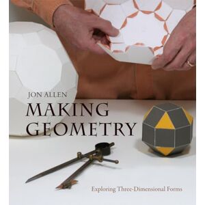 Jon Allen Making Geometry: Exploring Three-Dimensional Forms Jon Allen Making Geometry: Exploring Three-Dimensional Forms