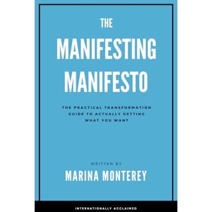 Marina The Manifesting Manifesto: The Practical Transformation Guide to Actually Getting What You Want Marina The Manifesting Manifesto: The Practical Transformation Guide to Actually Getting What You Want
