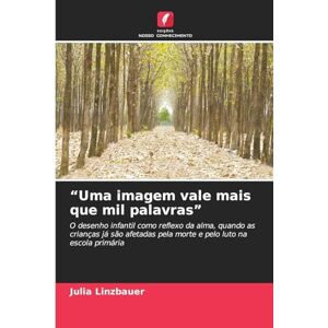 Linzbauer, Julia Uma imagem vale mais que mil palavras": O desenho infantil como reflexo da alma, quando as crianças já são afetadas pela morte e pelo luto na escola primária Linzbauer, Julia Uma imagem vale mais que mil palavras": O desenho infantil como reflexo da alma, quando as crianças já são afetadas pela morte e pelo luto na escola primária