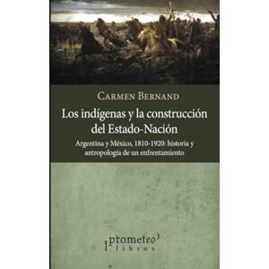 Bernand, Carmen Los indígenas y la construcción del Estado-Nación Bernand, Carmen Los indígenas y la construcción del Estado-Nación