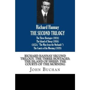 Buchan, John Richard Hannay Second Trilogy. The Three Hostages; The Island of Sheep; The Courts of the Morning Buchan, John Richard Hannay Second Trilogy. The Three Hostages; The Island of Sheep; The Courts of the Morning