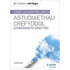 Lloyd, Clare Fy Nodiadau Adolygu: CBAC Safon Uwch Astudiaethau Crefyddol – Athroniaeth Crefydd (My Revision Notes) Lloyd, Clare Fy Nodiadau Adolygu: CBAC Safon Uwch Astudiaethau Crefyddol – Athroniaeth Crefydd (My Revision Notes)