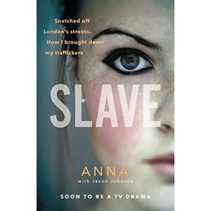Anna Slave: Snatched off Britain’s streets. The truth from the victim who brought down her traffickers. Anna Slave: Snatched off Britain’s streets. The truth from the victim who brought down her traffickers.