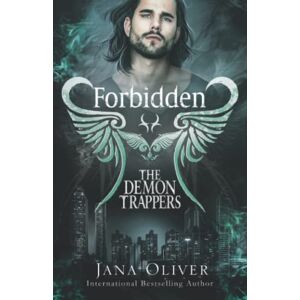 Oliver, Jana Forbidden: Demon Trappers Series Book 2 (The Demon Trappers Series) Oliver, Jana Forbidden: Demon Trappers Series Book 2 (The Demon Trappers Series)