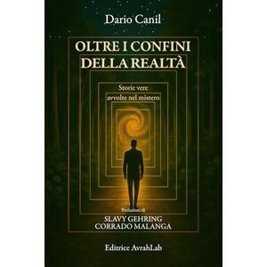 Canil, Dario OLTRE I CONFINI DELLA REALTÀ: Storie vere avvolte nel mistero (LE ALI DELLA LIBERTÀ) Canil, Dario OLTRE I CONFINI DELLA REALTÀ: Storie vere avvolte nel mistero (LE ALI DELLA LIBERTÀ)