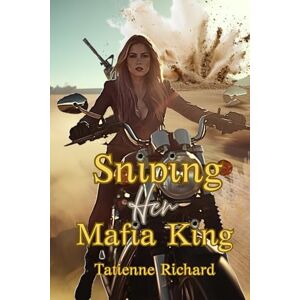 Richard, Tatienne Sniping Her Mafia King: Book Four Of The Bellona Collective Richard, Tatienne Sniping Her Mafia King: Book Four Of The Bellona Collective