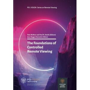 Smith, Paul H. The Foundations of Controlled Remote Viewing Smith, Paul H. The Foundations of Controlled Remote Viewing