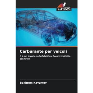 Kayumov, Bakhrom Carburante per veicoli: E il suo impatto sull'affidabilità e l'ecocompatibilità dei motori Kayumov, Bakhrom Carburante per veicoli: E il suo impatto sull'affidabilità e l'ecocompatibilità dei motori