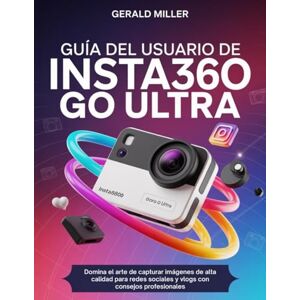 Miller, Gerald Guía del usuario de Insta360 GO Ultra: Domina el arte de capturar imágenes de alta calidad para redes sociales y vlogs con consejos profesionales Miller, Gerald Guía del usuario de Insta360 GO Ultra: Domina el arte de capturar imágenes de alta calidad para redes sociales y vlogs con consejos profesionales