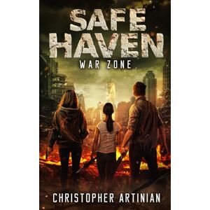 Artinian, Christopher Safe Haven War Zone: Book 12 of the Post-Apocalyptic Zombie Horror series Artinian, Christopher Safe Haven War Zone: Book 12 of the Post-Apocalyptic Zombie Horror series