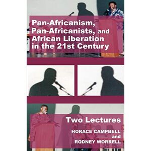 Campbell, Horace Pan-Africanism, Pan-Africanists, and African Liberation in the 21st Century: Two Lectures Campbell, Horace Pan-Africanism, Pan-Africanists, and African Liberation in the 21st Century: Two Lectures