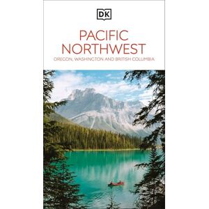 DK Travel DK Pacific Northwest: Oregon, Washington and British Columbia (Travel Guide) DK Travel DK Pacific Northwest: Oregon, Washington and British Columbia (Travel Guide)