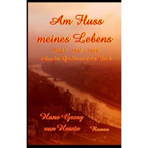 van Herste, Hans Georg Am Fluss meines Lebens: Aus der Quelle wird ein Bach van Herste, Hans Georg Am Fluss meines Lebens: Aus der Quelle wird ein Bach