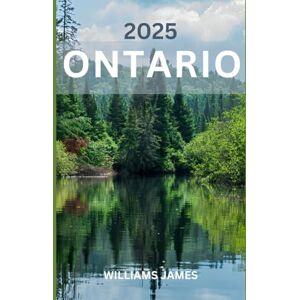 JAMES, WILLIAMS ONTARIO TRAVEL GUIDE 2025: Authentic Flavors and Treasures That Define Ontario’s Heart JAMES, WILLIAMS ONTARIO TRAVEL GUIDE 2025: Authentic Flavors and Treasures That Define Ontario’s Heart