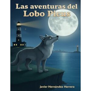 Hernández Herrera, Javier Las aventuras del Lobo Picus (Colección Lobo Picus: sus aventuras y amigos) Hernández Herrera, Javier Las aventuras del Lobo Picus (Colección Lobo Picus: sus aventuras y amigos)