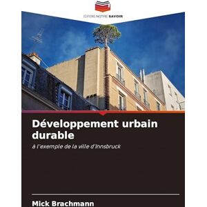 Brachmann, Mick Développement urbain durable: à l'exemple de la ville d'Innsbruck Brachmann, Mick Développement urbain durable: à l'exemple de la ville d'Innsbruck