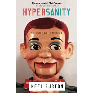 Burton, Neel Hypersanity: Thinking Beyond Thinking: 5 (Ataraxia) Burton, Neel Hypersanity: Thinking Beyond Thinking: 5 (Ataraxia)