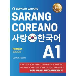 Jeon, Luna SARANG COREANO A1: 사랑 한국어 (Versión a color) Jeon, Luna SARANG COREANO A1: 사랑 한국어 (Versión a color)