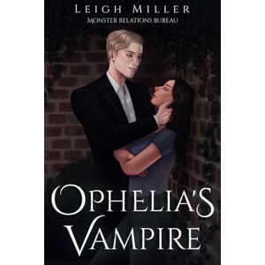 Miller, Leigh Ophelia's Vampire (Monster Relations Bureau) Miller, Leigh Ophelia's Vampire (Monster Relations Bureau)