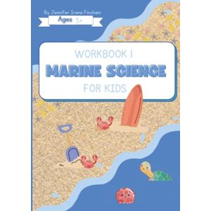 Fincham, Miss Jennifer Irene Marine Science, Student Book 1: Ocean Curriculum Workbook for Kids Ages 5+.: Unit Study, Marine Biology, Oceanography, Conservation and History (Marine Science for Kids) Fincham, Miss Jennifer Irene Marine Science, Student Book 1: Ocean Curriculum Workbook for Kids Ages 5+.: Unit Study, Marine Biology, Oceanography, Conservation and History (Marine Science for Kids)