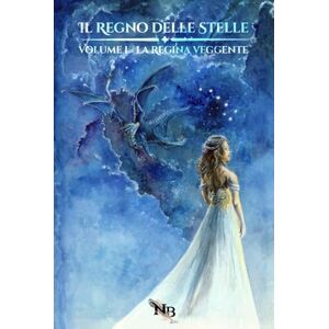 Beltramello, Nayr Il Regno delle Stelle Volume I: La regina veggente Beltramello, Nayr Il Regno delle Stelle Volume I: La regina veggente