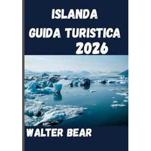 Bear, Walter Islanda Guida turistica 2026: Esplorando la terra dove il fuoco incontra il ghiaccio Bear, Walter Islanda Guida turistica 2026: Esplorando la terra dove il fuoco incontra il ghiaccio
