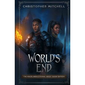 Mitchell, Christopher World's End: The Magelands Eternal Siege Book 16 Mitchell, Christopher World's End: The Magelands Eternal Siege Book 16